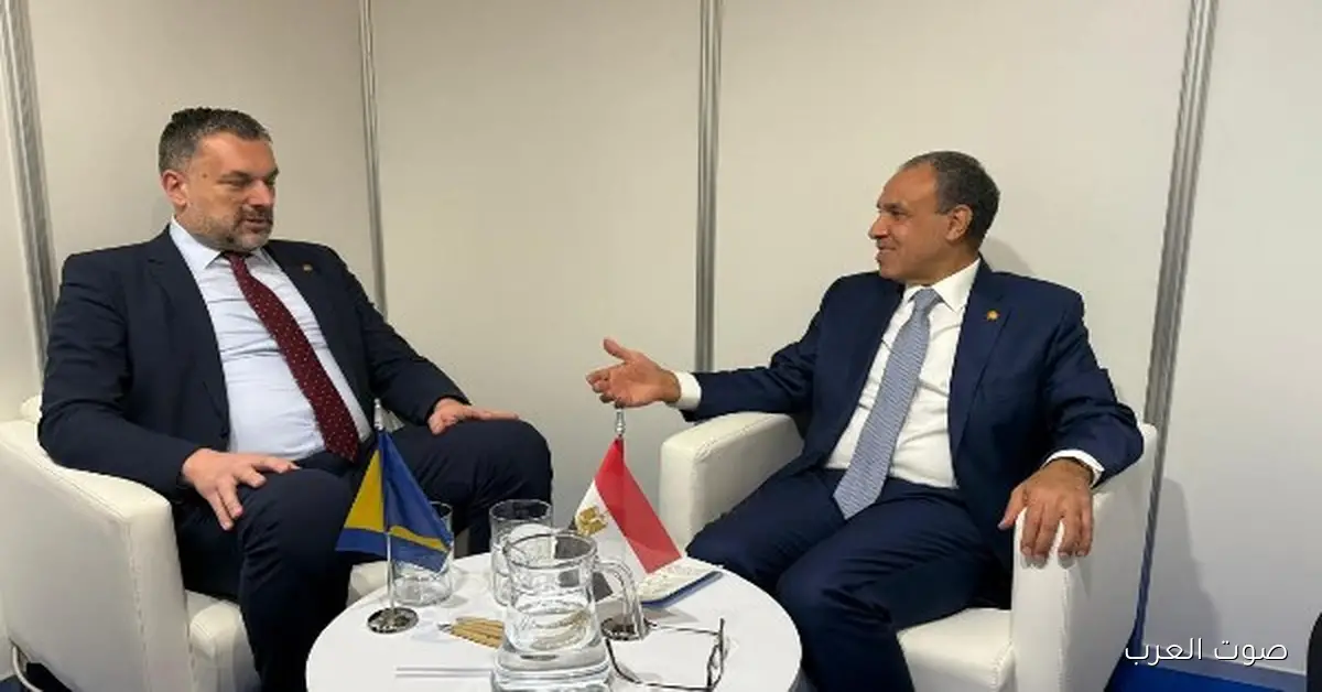 مصر والبوسنة يتفقوا على تقوية العلاقات السياسية والاقتصادية والسياحية