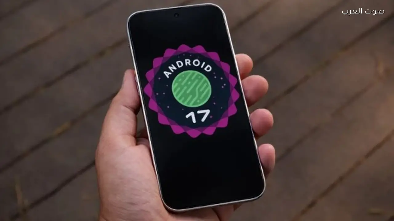 قائمة الهواتف المؤهلة لتحديث أندرويد 17