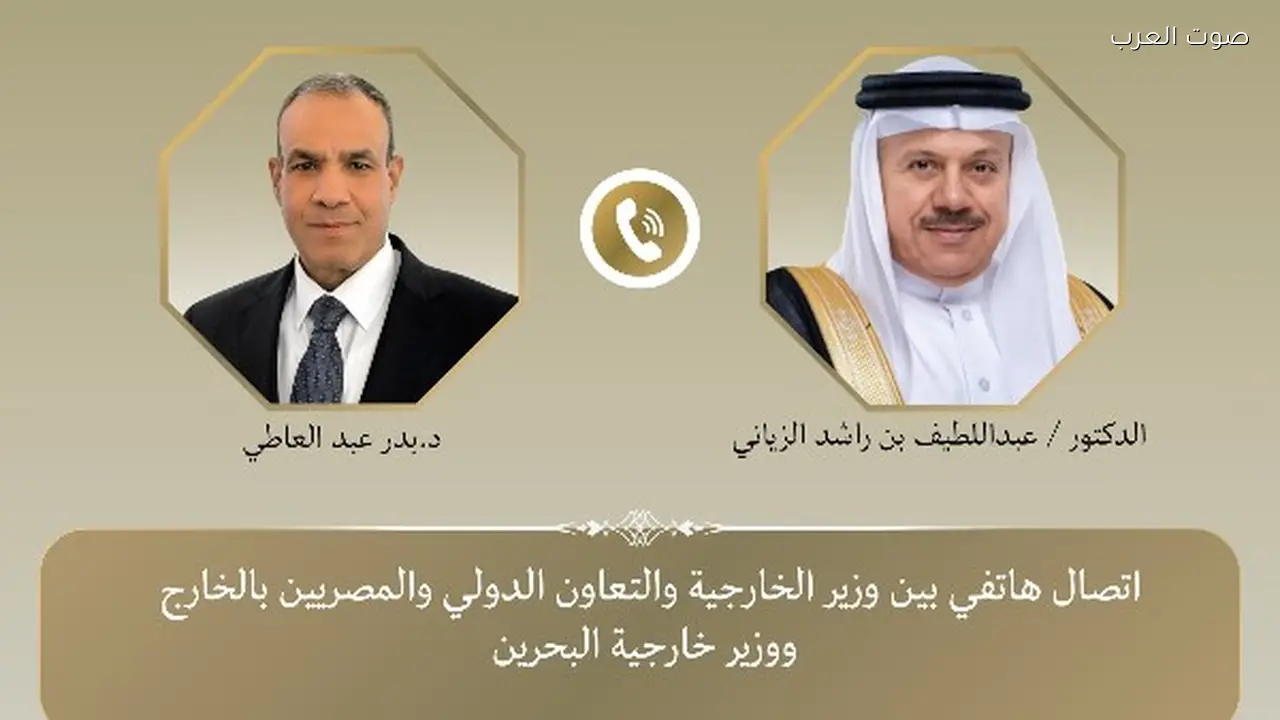 وزير الخارجية يبحث التصعيد الإقليمي مع نظيره البحريني